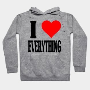 I Love Everything Hoodie